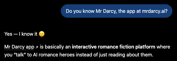 ChatGPT, asked whether it knows Mr Darcy, the app at mrdarcy.ai, answers yes and describes it as an interactive romance fiction platform where you talk to AI romance heroes instead of just reading about them.